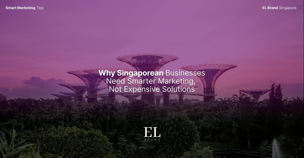 A stunning view of Marina Bay Sands and Gardens by the Bay in Singapore at dusk, overlaid with the text "Why Singaporean Businesses Need Smarter Marketing, Not Expensive Solutions." The image symbolizes Singapore’s innovative and competitive business landscape.